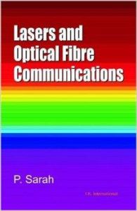 Lasers and Optical Fibre Communications: Book by P. Sarah Lasers and Optical Fibre Communications: Book by P. Sarah