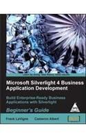 Microsoft Silverlight 4 Business Application Development: Beginner's Guide (English): Book by Frank LaVigne, Cameron Albert Microsoft Silverlight 4 Business Application Development: Beginner's Guide (English): Book by Frank LaVigne, Cameron Albert