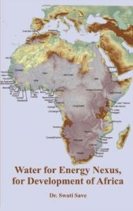 Water for Energy Nexus for Development of Africa (English) (Hardcover): Book by About The Author:- Dr. Swati Save, is a leader fostering use of Science for Sustainability. She is an ivy league trained with a M.S. in Science Policy and a Ph.D. in Organic Chemistry - has discovered an alternative cancer cure. For last nine years, she has been an Editor-in-Chief of MOSAICQUE magaz... View More About The Author:- Dr. Swati Save, is a leader fostering use of Science for Sustainability. She is an ivy league trained with a M.S. in Science Policy and a Ph.D. in Organic Chemistry - has discovered an alternative cancer cure. For last nine years, she has been an Editor-in-Chief of MOSAICQUE magazine that features outstanding achievements of Young World Leaders and is a honorary founder of the Future Young Leader's Institute. Author is a passionate traveler, a trained classical hindustani vocalist and a vivid writer. Author at The Nelson Mandela Centre of Memory, Johannesburg Water for Energy Nexus for Development of Africa (English) (Hardcover): Book by About The Author:- Dr. Swati Save, is a leader fostering use of Science for Sustainability. She is an ivy league trained with a M.S. in Science Policy and a Ph.D. in Organic Chemistry - has discovered an alternative cancer cure. For last nine years, she has been an Editor-in-Chief of MOSAICQUE magaz... View More About The Author:- Dr. Swati Save, is a leader fostering use of Science for Sustainability. She is an ivy league trained with a M.S. in Science Policy and a Ph.D. in Organic Chemistry - has discovered an alternative cancer cure. For last nine years, she has been an Editor-in-Chief of MOSAICQUE magazine that features outstanding achievements of Young World Leaders and is a honorary founder of the Future Young Leader's Institute. Author is a passionate traveler, a trained classical hindustani vocalist and a vivid writer. Author at The Nelson Mandela Centre of Memory, Johannesburg