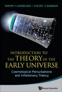 Introduction to the Theory of the Early Universe: Cosmological Perturbations and Inflationary Theory: Book by Dmitry S. Gorbunov