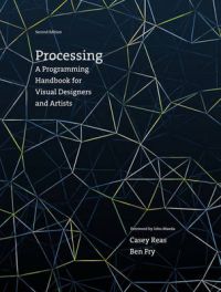 Processing: A Programming Handbook for Visual Designers and Artists: Book by Casey Reas