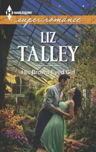 His Brown-Eyed Girl: Book by Liz Talley His Brown-Eyed Girl: Book by Liz Talley