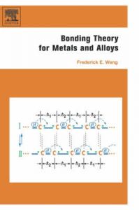 Bonding Theory for Metals and Alloys: Book by Frederick Wang Bonding Theory for Metals and Alloys: Book by Frederick Wang