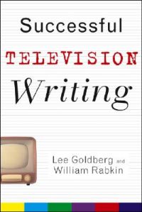 Successful Television Writing: Book by Lee Goldberg