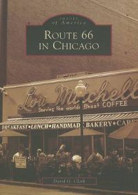 Route 66 in Chicago: Book by David G Clark (Vanguard University) Route 66 in Chicago: Book by David G Clark (Vanguard University)