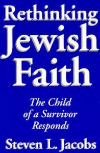 Rethinking Jewish Faith: The Child of a Survivor Responds: Book by Steven Leonard Jacobs