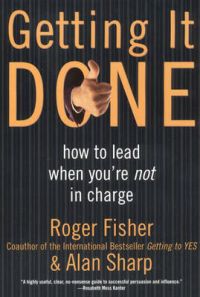 Getting it Done: How to Lead When You're Not in Charge: Book by Roger Fisher