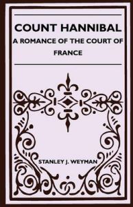 Count Hannibal - A Romance Of The Court Of France: Book by Stanley J. Weyman
