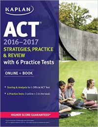 Kaplan ACT 2016-1017 Strategies, Practice and Review with 6 Practice Tests (Online + Book): Book by Kaplan