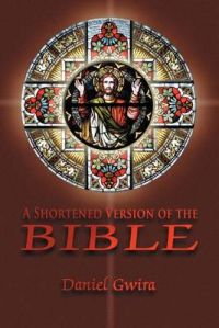 A Shortened Version of the Bible: Book by Daniel Gwira A Shortened Version of the Bible: Book by Daniel Gwira