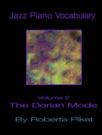 Jazz Piano Vocabulary: v. 2: Dorian Mode: Book by Roberta Piket Jazz Piano Vocabulary: v. 2: Dorian Mode: Book by Roberta Piket