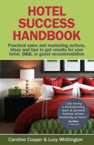 Hotel Success Handbook: Practical Sales and Marketing Ideas, Actions, and Tips to Get Results for Your Small Hotel, B&B, or Guest Accommodation: Book by Caroline Cooper