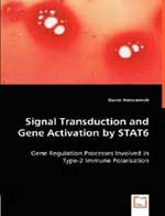 Signal Transduction and Gene Activation by STAT6 - Gene Regulation Processes Involved in Type-2 Immune Polarisation: Book by Daniel Hebenstreit Signal Transduction and Gene Activation by STAT6 - Gene Regulation Processes Involved in Type-2 Immune Polarisation: Book by Daniel Hebenstreit
