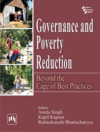 GOVERNANCE AND POVERTY REDUCTION : Beyond the Cage of Best Practices: Book by SINGH AMITA |KAPOOR KAPIL |BHATTACHARYYA RABINDRANATH