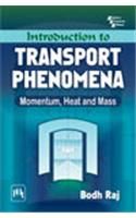 INTRODUCTION TO TRANSPORT PHENOMENA : MOMENTUM, HEAT AND MASS: Book by Raj Bodh INTRODUCTION TO TRANSPORT PHENOMENA : MOMENTUM, HEAT AND MASS: Book by Raj Bodh