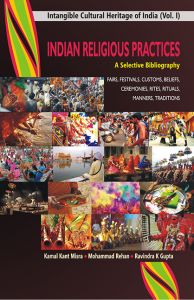 Intangible Cultural Heritage of India ( Vols.1) Indian Religious Practices: A Selective Bibliography: Book by Kamal Kant Misra/Mohammad Rehan/Ravindra K Gupta