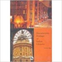 Documentary Heritage of Indian Libraries, 2003: Book by A. A. N. Raju Documentary Heritage of Indian Libraries, 2003: Book by A. A. N. Raju