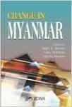 CHANGE IN MYANMAR (English): Book by Rajiv K. Bhatia Vijay Sakhuja Vikash Ranjan (Edited)