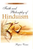 Faith And Philosophy of Hinduism: Book by Rajeev Verma Faith And Philosophy of Hinduism: Book by Rajeev Verma