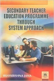 Secondary Teacher Education Programme Through System Approach (English): Book by Bijaykrishna Jana