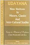 Udayana new horizons in history classics and inter cultural studies: Book by Udai Prakash Arora Udayana new horizons in history classics and inter cultural studies: Book by Udai Prakash Arora