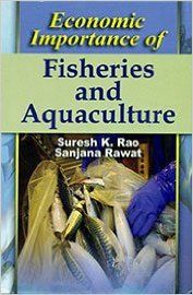 Economic Importance of Fisheries and Aquaculture, 2013 (English): Book by S. K. Rao, Sanjana Rawat