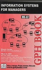 MS07 Information Systems For Managers  (IGNOU Help book for MS-07 in English Medium): Book by Dr. A. K. Saini