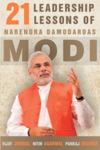 21 Leadership Lessons of Narendra Damodardas Modi (English) (Paperback): Book by Vijay Jhindal, Pankaj Sharma, Nitin Agarwal 21 Leadership Lessons of Narendra Damodardas Modi (English) (Paperback): Book by Vijay Jhindal, Pankaj Sharma, Nitin Agarwal