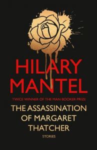 The Assassination of Margaret Thatcher Stories (English) (Hardcover): Book by Hilary Mantel The Assassination of Margaret Thatcher Stories (English) (Hardcover): Book by Hilary Mantel