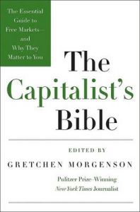 The Capitalist's Bible: The Essential Guide to Free Markets - and Why They Matter to You: Book by Gretchen Morgenson The Capitalist's Bible: The Essential Guide to Free Markets - and Why They Matter to You: Book by Gretchen Morgenson