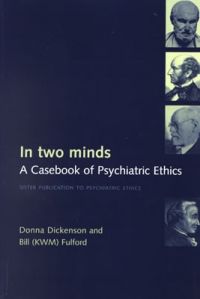 In Two Minds: A Casebook of Psychiatric Ethics: Book by Donna Dickenson