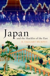 Japan and the Shackles of the Past: What Everyone Needs to Know: Book by R.Taggart Murphy Japan and the Shackles of the Past: What Everyone Needs to Know: Book by R.Taggart Murphy