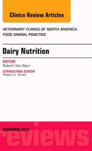 Dairy Nutrition, an Issue of Veterinary Clinics of North America: Food Animal Practice: Book by Robert J. Van Saun