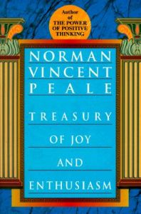 Norman Vincent Peale's Treasury of Joy and Enthusiasm: Book by Norman Vincent Peale Norman Vincent Peale's Treasury of Joy and Enthusiasm: Book by Norman Vincent Peale