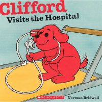 Clifford Visits the Hospital: Book by Norman Bridwell