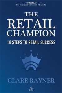 The Retail Champion: 10 Steps to Retail Success: Book by Clare Rayner