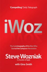 I, Woz: Computer Geek to Cult Icon - Getting to the Core of Apple's Inventor: Book by Steve Wozniak
