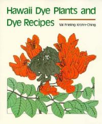 Hawaii Dye Plants and Dye Recipes: Book by Val Frieling Krohn