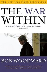 The War Within: A Secret White House History 2006-2008: Book by Bob Woodward
