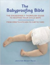 The Babyproofing Bible: The Exceedingly Thorough Guide to Keeping Your Child Safe: From Crib to Kitchen to Car to Yard (English) (spiral-bound): Book by Jennifer Bright Reich The Babyproofing Bible: The Exceedingly Thorough Guide to Keeping Your Child Safe: From Crib to Kitchen to Car to Yard (English) (spiral-bound): Book by Jennifer Bright Reich