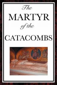 The Martyr of the Catacombs: Book by Anonymous