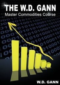 The W. D. Gann Master Commodity Course: Original Commodity Market Trading Course: Book by W. D. Gann The W. D. Gann Master Commodity Course: Original Commodity Market Trading Course: Book by W. D. Gann
