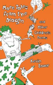 More Tales from the Dragon and Other Children's Poems: Book by Kevin Bower