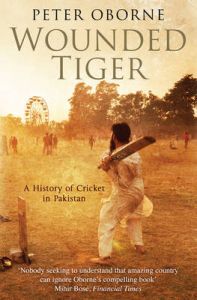 Wounded Tiger: A History of Cricket in Pakistan: Book by Peter Oborne Wounded Tiger: A History of Cricket in Pakistan: Book by Peter Oborne