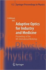 Adaptive Optics for Industry and Medicine: Proceedings of the 4th International Workshop Munster Germany Oct. 19-24 2003 (English) illustrated edition Edition (Hardcover): Book by Ulrich Wittroc Adaptive Optics for Industry and Medicine: Proceedings of the 4th International Workshop Munster Germany Oct. 19-24 2003 (English) illustrated edition Edition (Hardcover): Book by Ulrich Wittroc