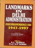Landmarks In Delhi Administration: Post-Independence Era 1947-1997: Book by S.C. Vajpeyi, Landmarks In Delhi Administration: Post-Independence Era 1947-1997: Book by S.C. Vajpeyi,