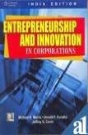 Entrepreneurship and Innovations in Corporations (English) 1st Edition(Paperback): Book by Michael H. Morris , Donald F. Kuratko Entrepreneurship and Innovations in Corporations (English) 1st Edition(Paperback): Book by Michael H. Morris , Donald F. Kuratko