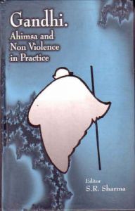 Gandhi. Ahimsa ad Non-Violence in Practice: Book by Ed. S. R. Sharma Gandhi. Ahimsa ad Non-Violence in Practice: Book by Ed. S. R. Sharma