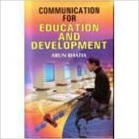 Communication for Education and Development (English) 01 Edition (Paperback): Book by Arun Bhatia Communication for Education and Development (English) 01 Edition (Paperback): Book by Arun Bhatia