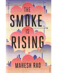 The Smoke is Rising: Book by Mahesh Rao The Smoke is Rising: Book by Mahesh Rao